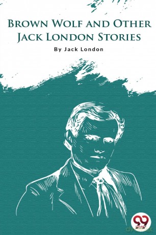 Brown Wolf and Other Jack London Stories - Jack London [KSIĄŻKA]