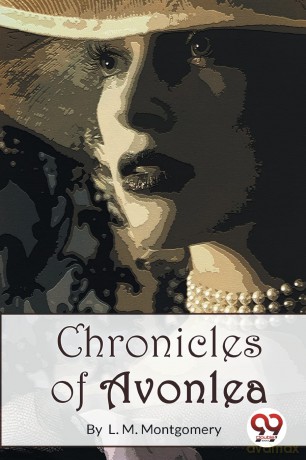 Chronicles of Avonlea - L. M. Montgomery [KSIĄŻKA]