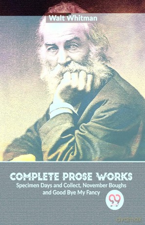 Complete Prose Works Specimen Days and Collect, November Boughs and Good Bye My Fancy - Walt Whitman [KSIĄŻKA]