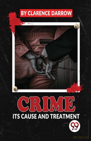 Crime its Cause and Treatment - Clarence Darrow [KSIĄŻKA]