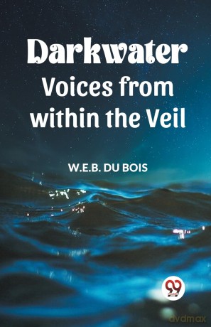 Darkwater Voices From Within The Veil - W E B Du Bois [KSIĄŻKA]