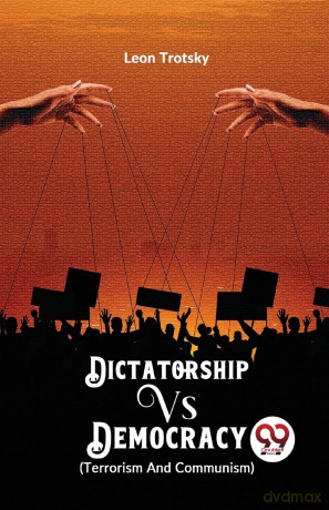 Dictatorship vs. Democracy (Terrorism and Communism) - Leon Trotsky [KSIĄŻKA]