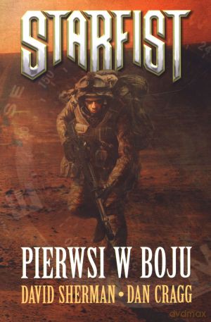 Starfist: Pierwsi w boju - Dan Cragg, David Sherman [KSIĄŻKA]