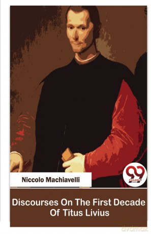Discourses on the First Decade of Titus Livius - Niccolo Machiavelli [KSIĄŻKA]
