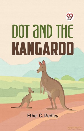 Dot and the Kangaroo - Ethel C. Pedley [KSIĄŻKA]