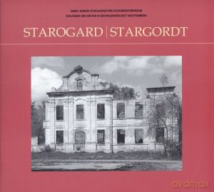 Starogard. Stargordt. Zamki i ogrody w województwie zachodniopomorskim [KSIĄŻKA]