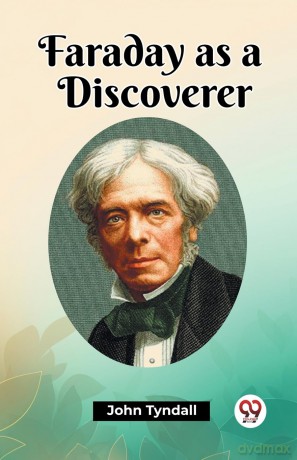 Faraday as a Discoverer (Edition 2023) - John Tyndall [KSIĄŻKA]