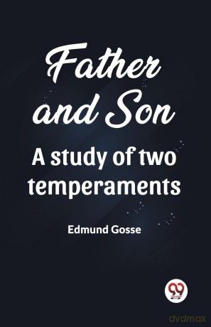 Father and Son A study of two temperaments (Edition 2023) - Edmund Gosse [KSIĄŻKA]