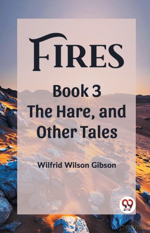 FiresThe Stone, and Other Tales Book 3 (Edition 2023) - Wilfrid Wilson Gibson [KSIĄŻKA]