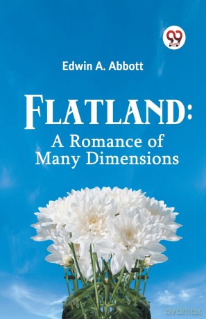 Flatland: A Romance of Many Dimensions - Edwin A. Abbott [KSIĄŻKA]