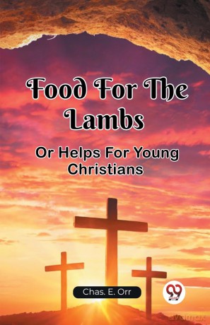 Food For The LambsOr Helps For Young Christians (Edition 2023) - Chas E Orr [KSIĄŻKA]