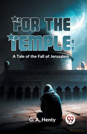 For the Temple: A Tale of the Fall of Jerusalem - G.A. Henty [KSIĄŻKA]