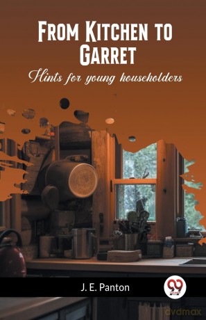 From Kitchen to GarretHints for young householders (Edition 2023) - J E Panton [KSIĄŻKA]