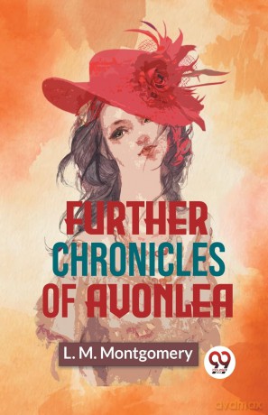 Further Chronicles of Avonlea - L. M. Montgomery [KSIĄŻKA]