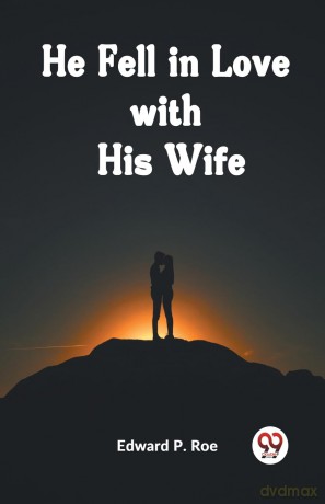 He Fell in Love with His Wife (Edition 2023) - P Roe Edward [KSIĄŻKA]
