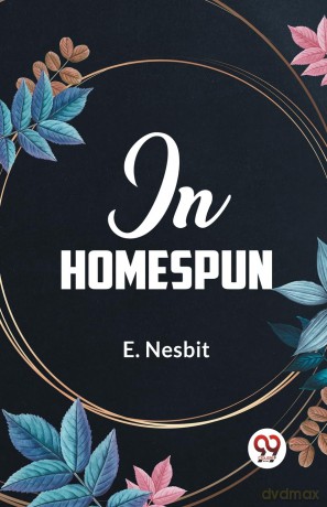 In Homespun - E. Nesbit [KSIĄŻKA]