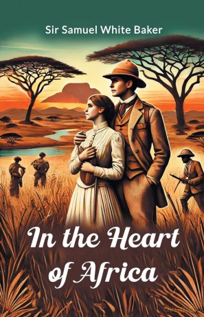 In the Heart of Africa - Samuel White Baker [KSIĄŻKA]