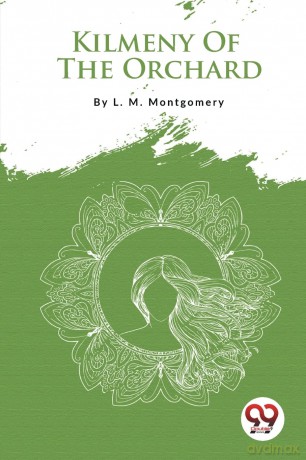 Kilmeny of the Orchard - L. M. Montgomery [KSIĄŻKA]