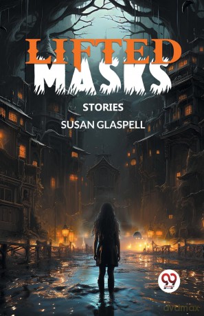 Lifted MasksStories (Edition 2024) - Susan Glaspell [KSIĄŻKA]