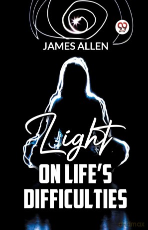 Light on LifeS Difficulties - James Allen [KSIĄŻKA]