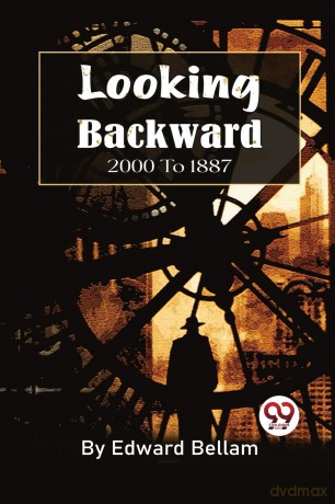 Looking Backward, 2000 to 1887 - Edward Bellamy [KSIĄŻKA]