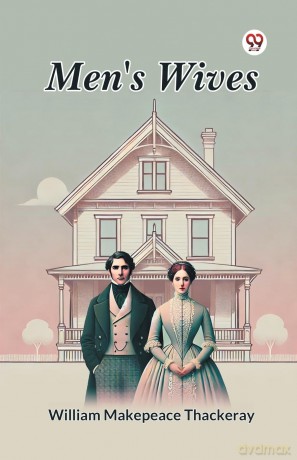 Men's Wives - William Makepeace Thackeray [KSIĄŻKA]