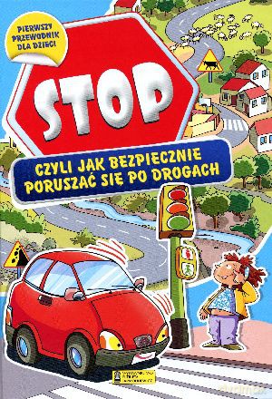 Stop czyli jak bezpiecznie poruszać się po drogach - Anna Biosca [KSIĄŻKA]