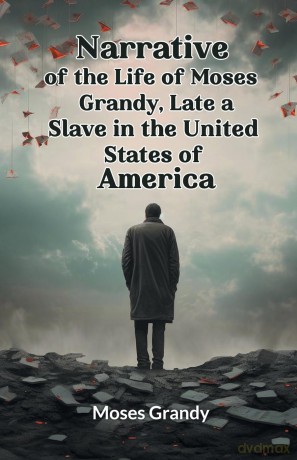 Narrative of the Life of Moses Grandy, Late a Slave in the United States of America (Edition 2024) - Moses Grandy [KSIĄŻKA]