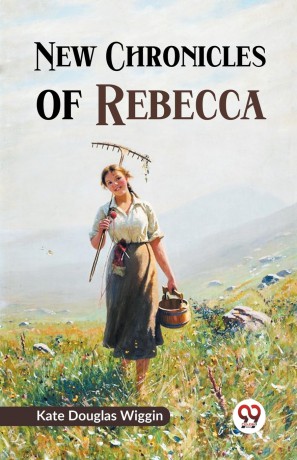 New Chronicles of Rebecca - Kate Douglas Wiggin [KSIĄŻKA]
