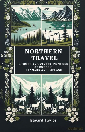 Northern TravelSummer and Winter Pictures of Sweden, Denmark and Lapland (Edition 2024) - Bayard Taylor [KSIĄŻKA]