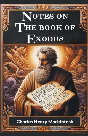 Notes on the book of Exodus (Edition 2024) - Charles Henry Mackintosh [KSIĄŻKA]