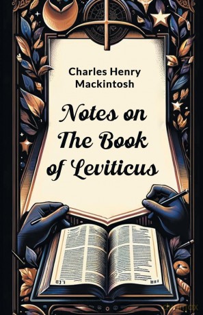 Notes on the Book of Leviticus (Edition 2024) - Charles Henry Mackintosh [KSIĄŻKA]