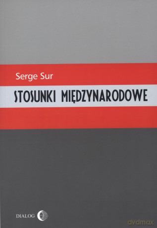 Stosunki międzynarodowe - Serge Sur [KSIĄŻKA]