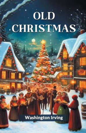 Old Christmas (Edition 2024) - Washington Irving [KSIĄŻKA]