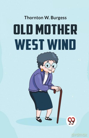 Old Mother West Wind - Thornton W. Burgess [KSIĄŻKA]