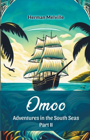 OmooAdventures in the South Seas Part II (Edition 2024) - Herman Melville [KSIĄŻKA]