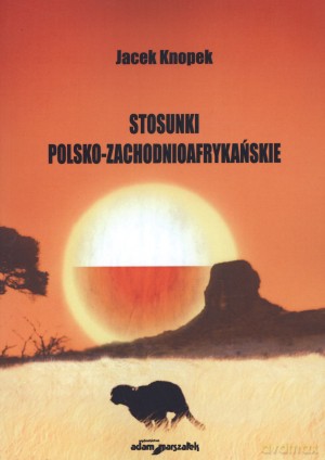 Stosunki polsko-zachodnioafrykańskie - Jacek Knopek [KSIĄŻKA]