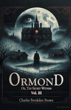 OrmondOr, The Secret Witness Vol. III (Edition 2024) - Charles Brockden Brown [KSIĄŻKA]