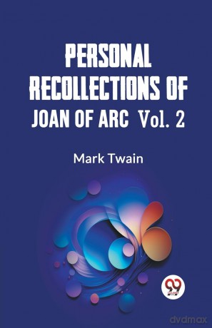 Personal Recollections of Joan of Arc - Volume 2 (Edition 2023) - Mark Twain [KSIĄŻKA]