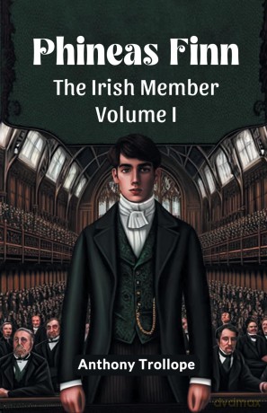 Phineas FinnThe Irish Member Volume I (Edition 2024) - Anthony Trollope [KSIĄŻKA]