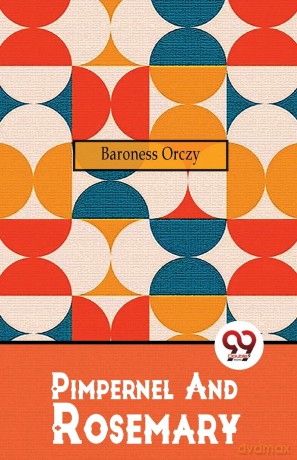 Pimpernel and Rosemary - Emma Orczy [KSIĄŻKA]