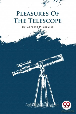 Pleasures of the Telescope - Garrett P. Serviss [KSIĄŻKA]