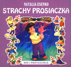 Strachy prosiaczka. Miś i przyjaciele - Natalia Usenko [KSIĄŻKA]