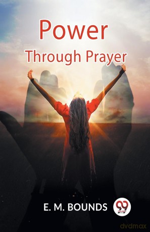 Power Through Prayer (Edition 2023) - Bounds E M [KSIĄŻKA]