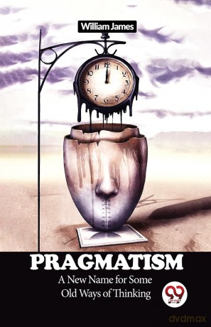 Pragmatism a New Name for Some Old Ways of Thinking - William James [KSIĄŻKA]