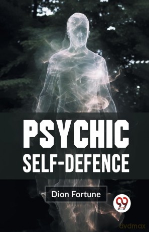 Psychic Self-Defense - Dion Fortune [KSIĄŻKA]