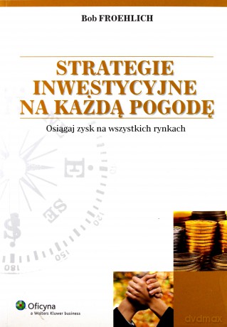 Strategie inwestycyjne na każdą pogodę - Bob Froehlich [KSIĄŻKA]