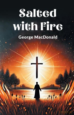 Salted with Fire - George Macdonald [KSIĄŻKA]