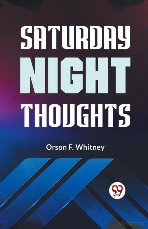 Saturday Night Thoughts - Orson F. Whitney [KSIĄŻKA]