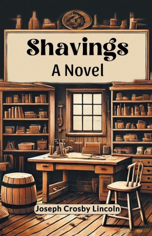 ShavingsA Novel (Edition 2024) - Joseph Crosby Lincoln [KSIĄŻKA]